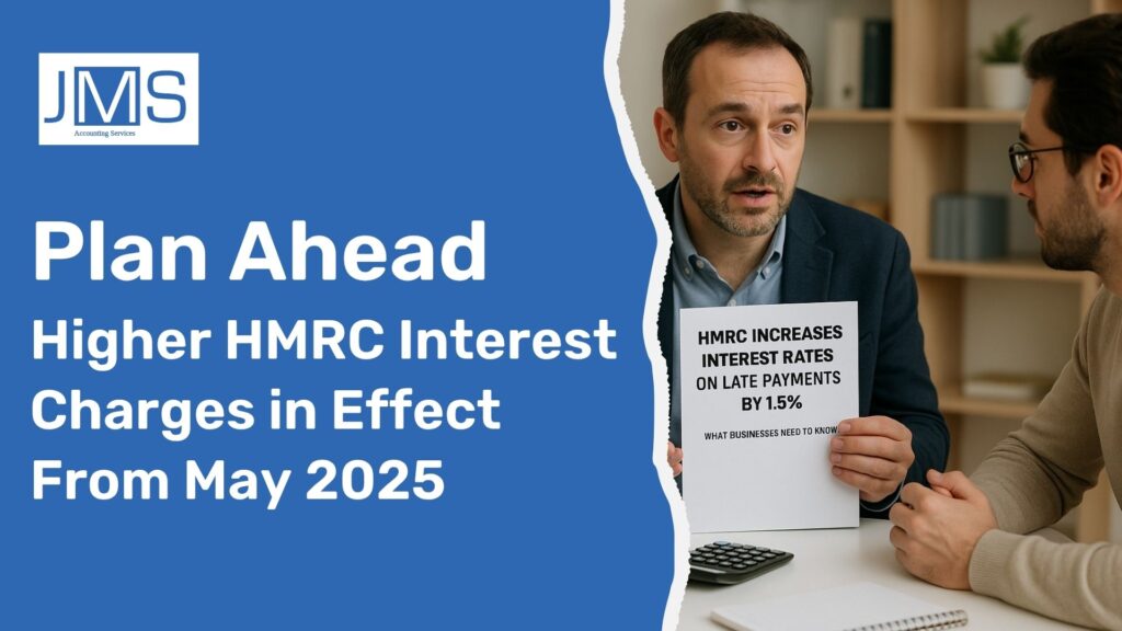 Plan Ahead Higher HMRC Interest Charges in Effect From May 2025