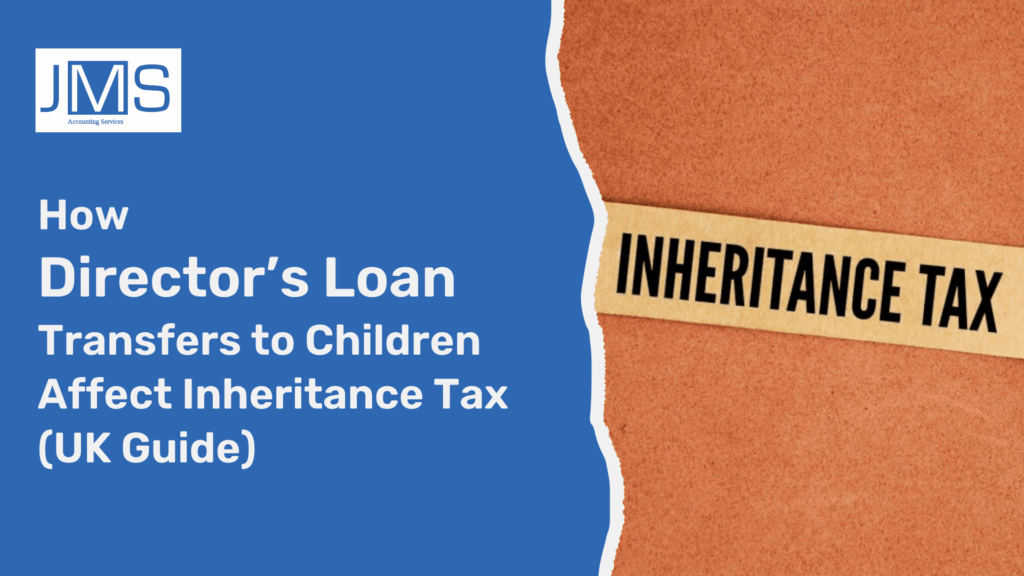 How Director’s Loan Transfers to Children Affect Inheritance Tax (UK Guide)