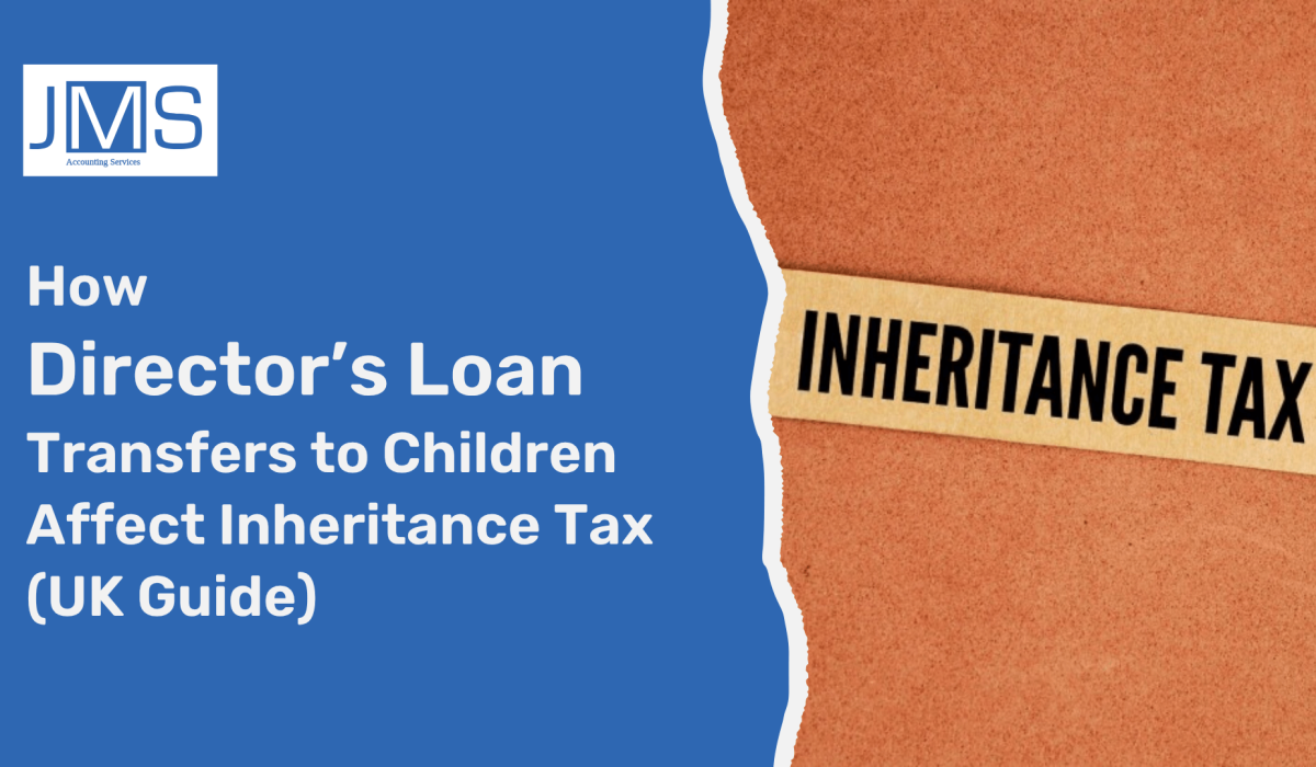 How Director’s Loan Transfers to Children Affect Inheritance Tax (UK Guide)